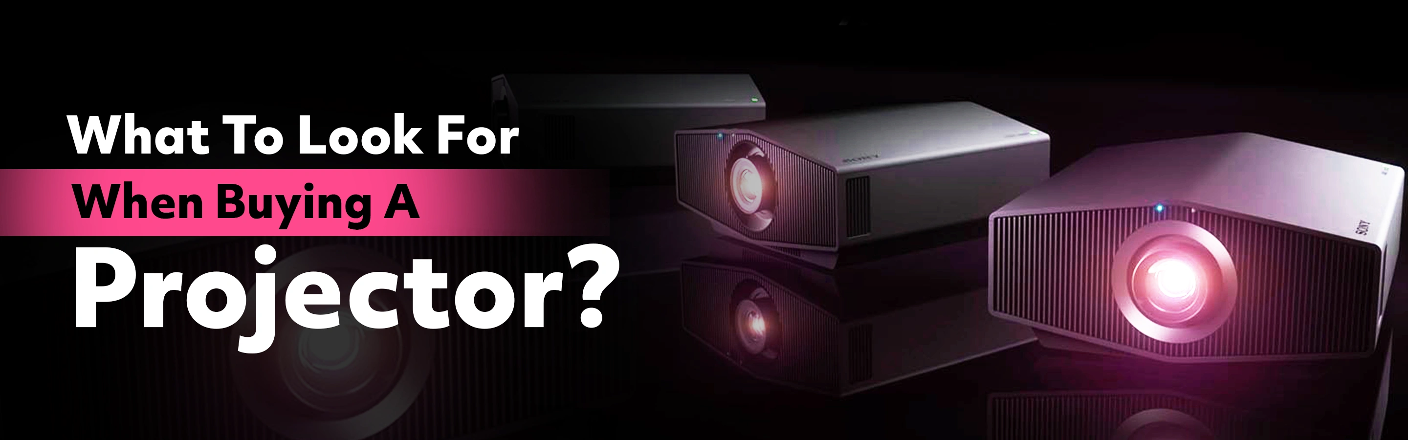 What To Look For When Buying A Projector?